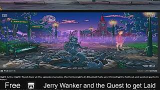 jerry wanker on his quest to get layed.