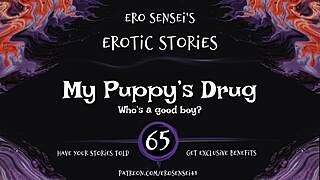 My Puppy's Drug Erotic Audio For Women Featuring Orgasm And Masturbation